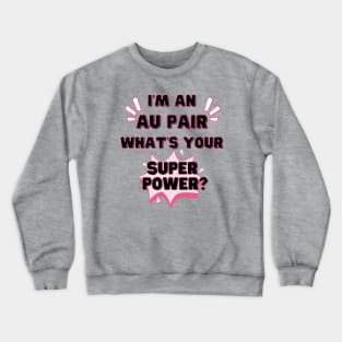 Au pair superpower Crewneck Sweatshirt